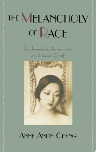 The Melancholy of Race: Psychoanalysis, Assimilation, and Hidden Grief (Race and American Culture)