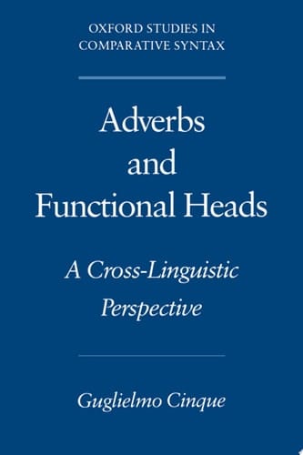 Adverbs and Functional Heads: A Cross-Linguistic Perspective (Oxford Studies in Comparative Syntax)