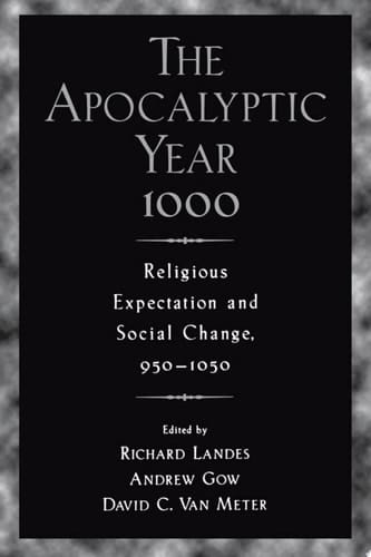The Apocalyptic Year 1000: Religious Expectaton and Social Change, 950-1050: Religious Expectation and Social Change, 950-1050