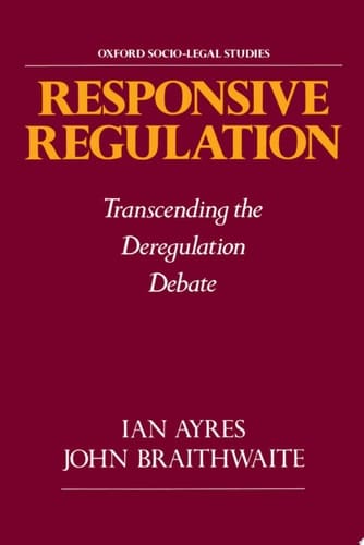 Responsive Regulation: Transcending the Deregulation Debate
