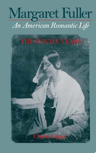 Margaret Fuller an American Romantic Life: The Private Years