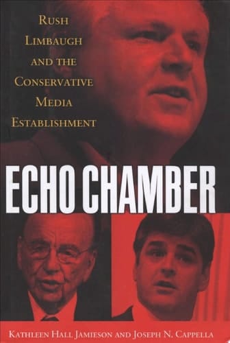 Echo Chamber: Rush Limbaugh and the Conservative Media Establishment