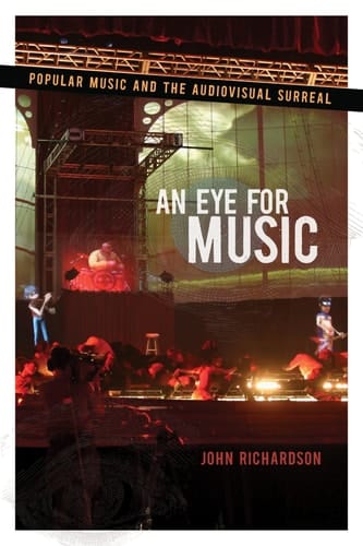 An Eye for Music: Popular Music and the Audiovisual Surreal (Oxford Music / Media)