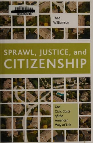 Sprawl, Justice, and Citizenship: The Civic Costs of the American Way of Life