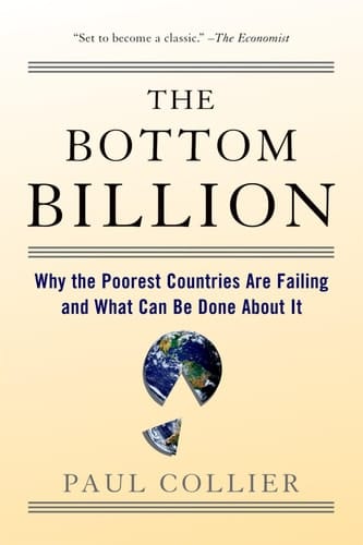 The Bottom Billion Why the Poorest Countries are Failing and what Can be Done about it