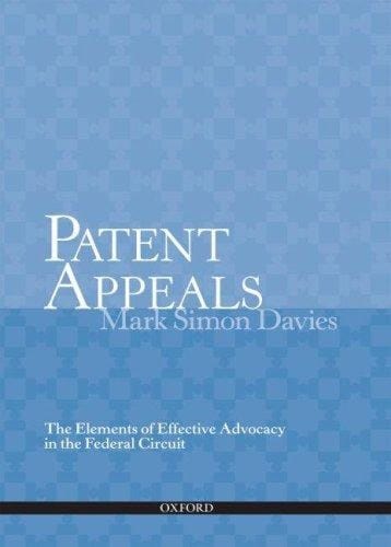 Patent Appeals : The Elements Of Effective Advocacy In The Federal Circuit