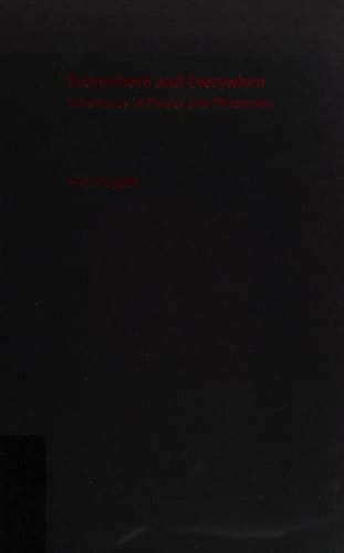 Everywhere and Everywhen: Adventures in Physics and Philosophy