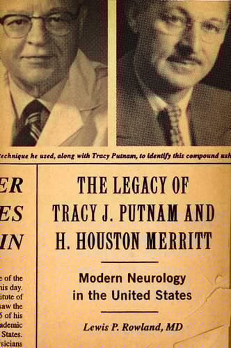 The Legacy of Tracy J. Putnam and H. Houston Merritt: Modern Neurology in the United States
