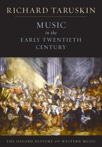 The Oxford History of Western Music: Music in the Early Twentieth Century (The Oxford History of Western Music)