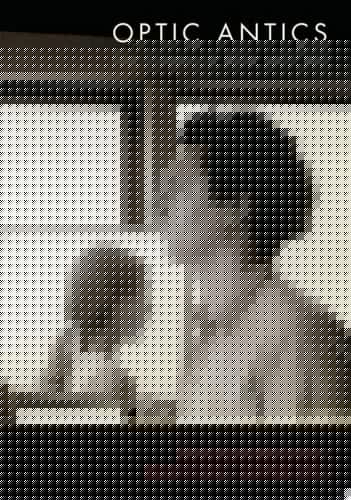 Optic Antics: The Cinema of Ken Jacobs