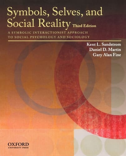 Symbols, Selves, and Social Reality: A Symbolic Interactionist Approach to Social Psychology and Sociology
