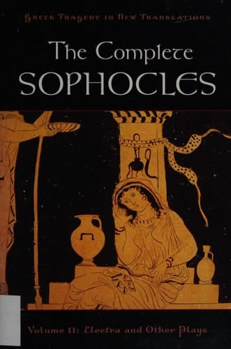 The The Complete Sophocles: Volume 1: The Complete Sophocles The Theban Plays (Greek Tragedy in New Translations)