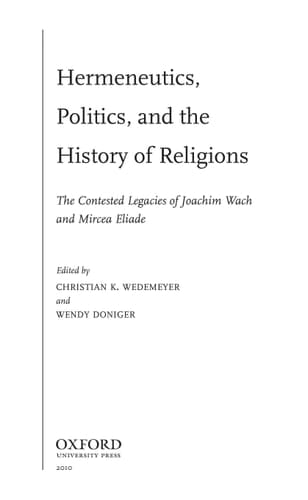 Hermeneutics, Politics, and the History of Religions: The Contested Legacies of Joachim Wach and Mircea Eliade