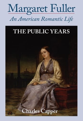 Margaret Fuller: An American Romantic Life, Vol. 2: The Public Years