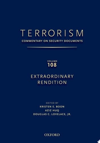TERRORISM: Commentary on Security Documents Volume 108: EXTRAORDINARY RENDITION