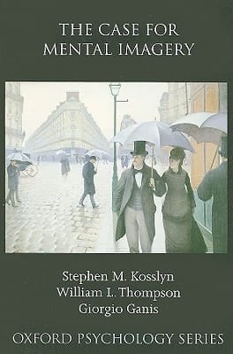 The Case for Mental Imagery (Oxford Psychology Series)