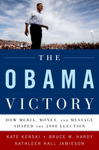 The Obama Victory: How Media, Money, and Message Shaped the 2008 Election