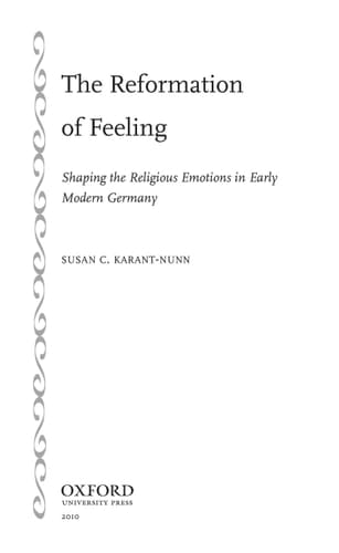 The Reformation of Feeling: Shaping the Religious Emotions in Early Modern Germany