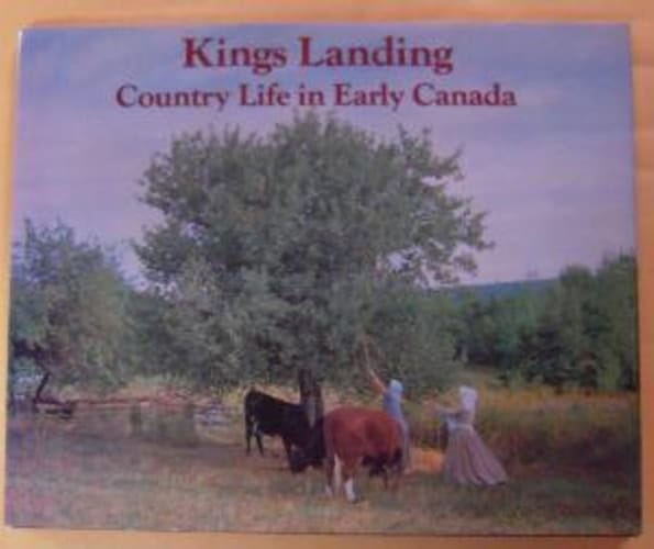 Kings Landing: Country life in early Canada