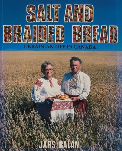 Salt and Braided Bread Ukrainian Life in Canada