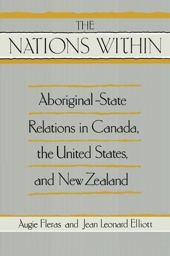 The "Nations Within": Aboriginal-State Relations in Canada, the United States, and New Zealand