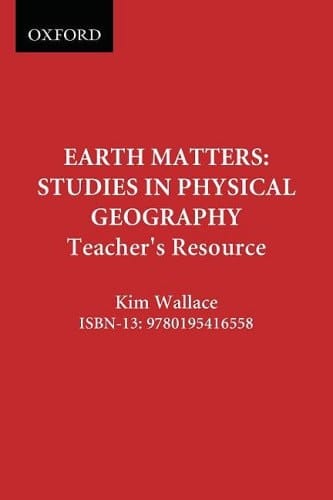 Earth Matters: Studies in Physical Geography: Teacher's Resource