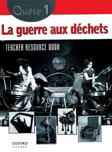 Communi-Quete: 1 La guerre aux dechets: Teacher Resource Book Nat. Ed.