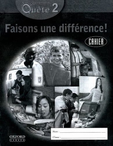 Communi-Quete: 2 Faisons une difference!: Student Workbook