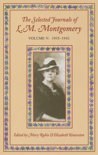 The Selected Journals of L. M. Montgomery: Volume V: 1935-1942