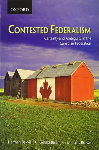 Contested Federalism: Certainty and Ambiguity in the Canadian Federation