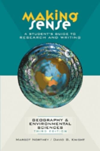 Making Sense: A Student's Guide to Research and Writing in Geography & Environmental Sciences