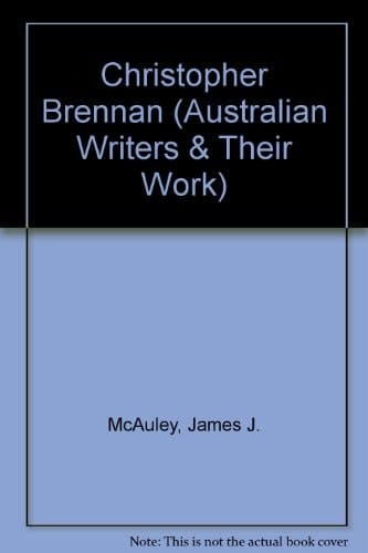 Christopher Brennan, (Australian writers and their work)