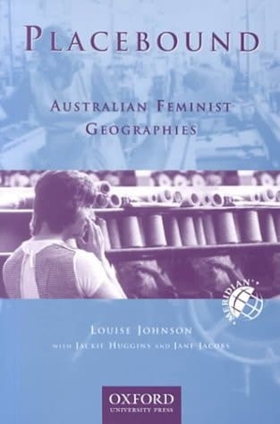 Placebound: Australian Feminist Geographies (Meridian (Melbourne, Vic.).)