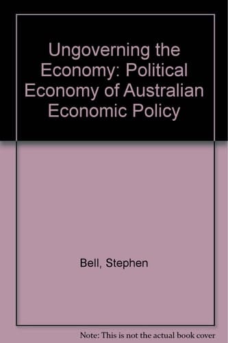 Ungoverning the economy: The political economy of Australian economic policy