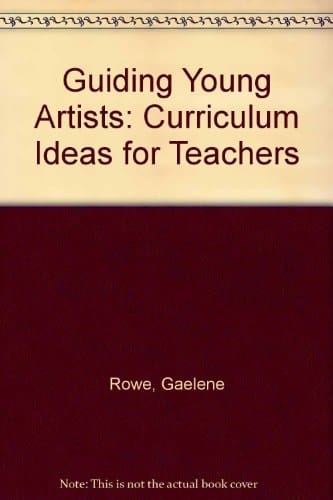 Guiding Young Artists: Curriculum Ideas for Teachers