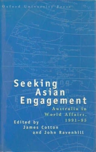 Seeking Asian engagement: Australia in world affairs, 1991-1995