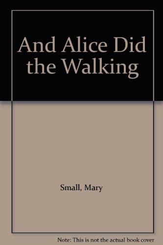 And Alice Did the Walking