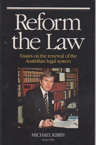 Reform the Law : Essays on the Renewal of the Australian Legal System