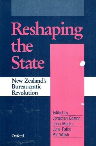Reshaping the State: New Zealand's Bureaucratic Revolution