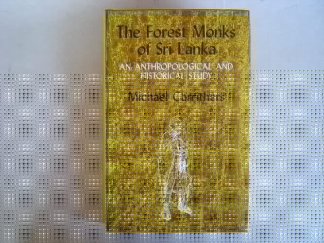 The Forest Monks of Sri Lanka: An Anthropological and Historical Study (Oxford University South Asian Studies Series)