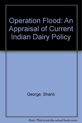 Operation Flood: An Appraisal of Current Indian Dairy Policy