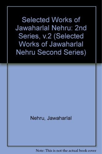 Selected Works of Jawaharlal Nehru: Volume 2 (SELECTED WORKS OF JAWAHARLAL NEHRU SECOND SERIES)