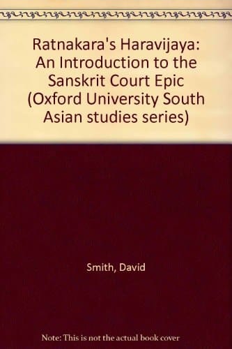 Ratnākara's Haravijaya: An introduction to the Sanskrit court epic (Oxford University South Asian studies series)