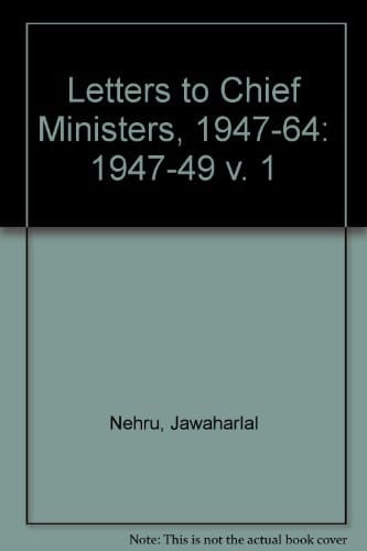 Letters to Chief Ministers 1947-1964: Volume I: 1947-1949