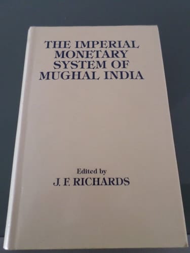 The Imperial Monetary System of Mughal India