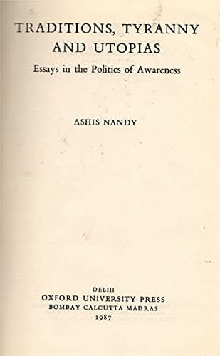 Traditions, Tyranny and Utopias: Essays in the Politics of Awareness