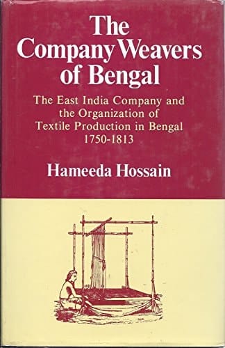 The Company Weavers of Bengal: The East India Company and the Organization of Textile Production in Bengal 1750-1813 (Oxford University South Asian Studies Series)