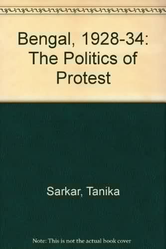 Bengal, 1928-1934, the politics of protest