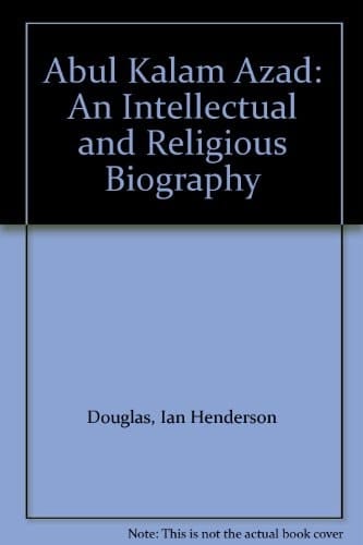 Abul Kalam Azad: An Intellectual and Religious Biography