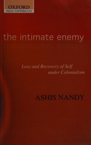 The Intimate Enemy: Loss and Recovery of Self Under Colonialism